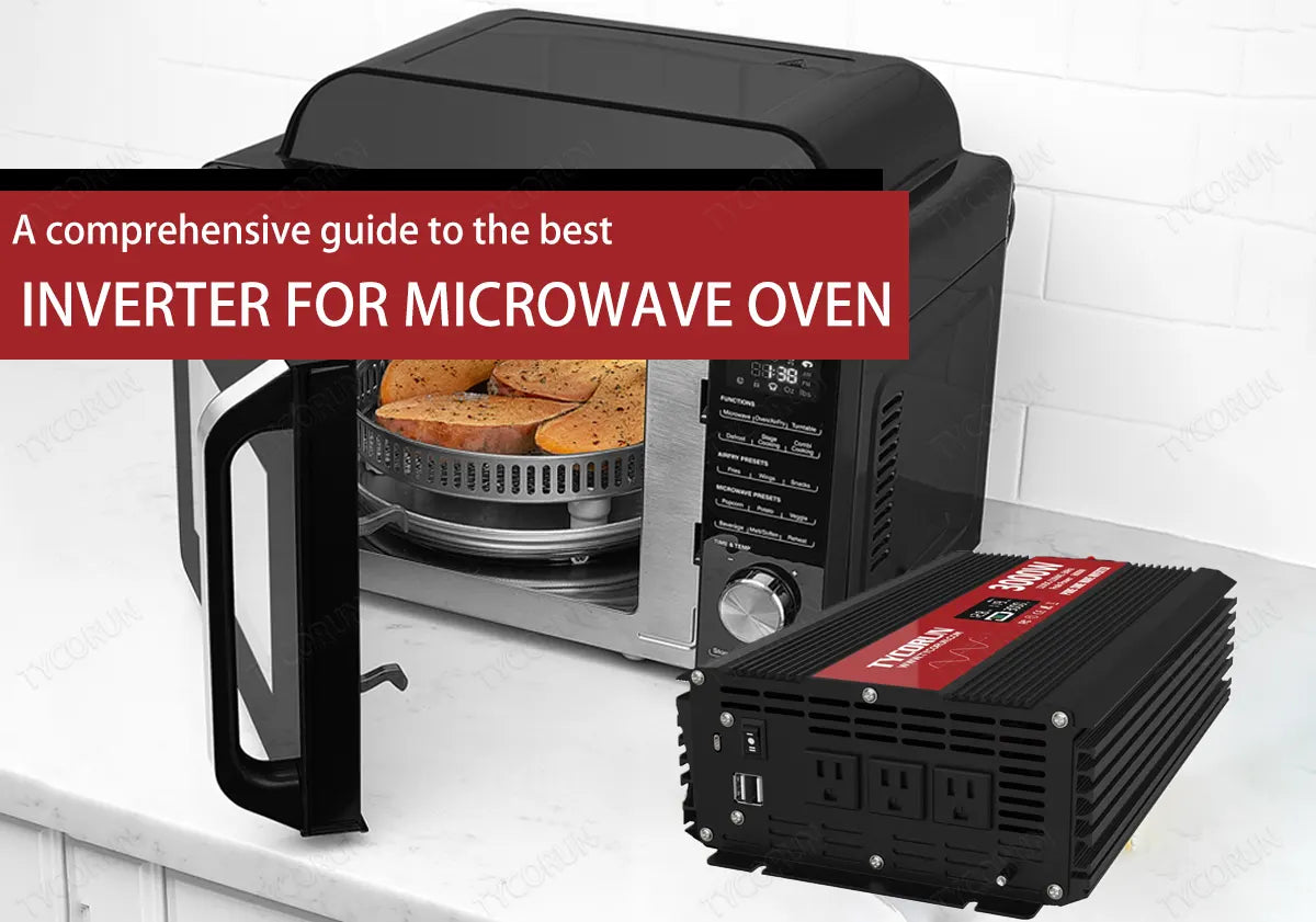 A comprehensive guide to the best inverter for microwave oven-Tycorun