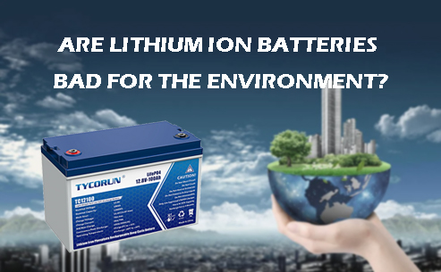 Are lithium ion batteries bad for the environment
