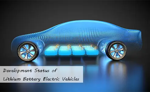 Development Status of Lithium Battery Electric Vehicles