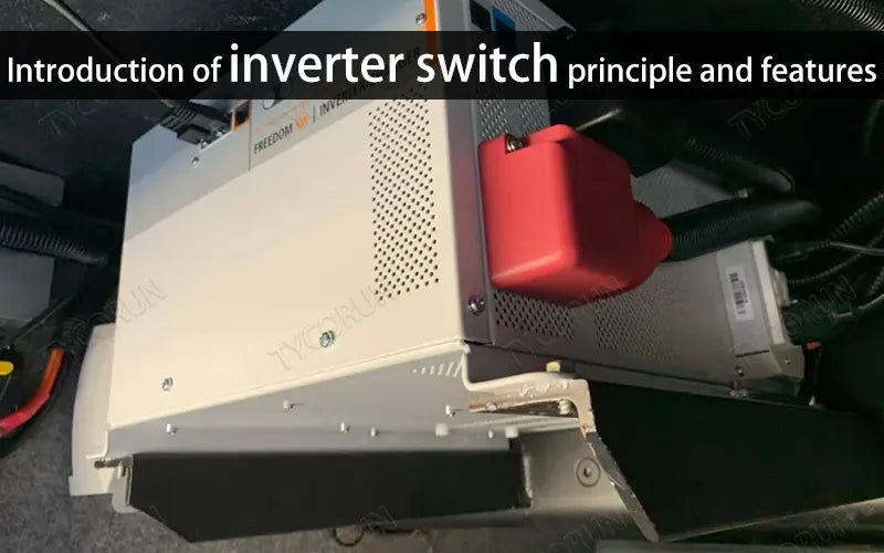 Introduction of inverter switch principle and featuresTycorun Batteries
