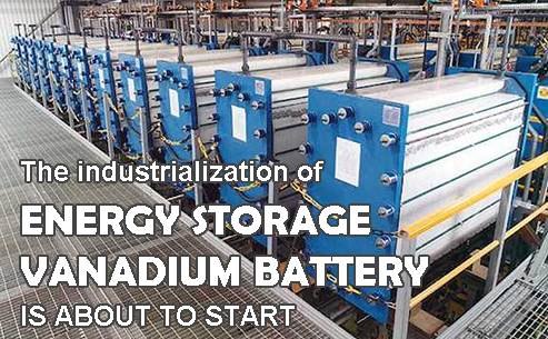 The industrialization of energy storage vanadium battery is about to start