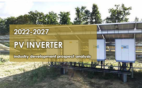 2022-2027 PV inverter industry development prospect analysis