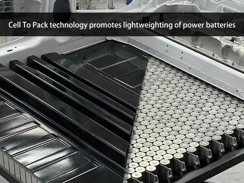 Cell To Pack technology promotes lightweighting of power batteries