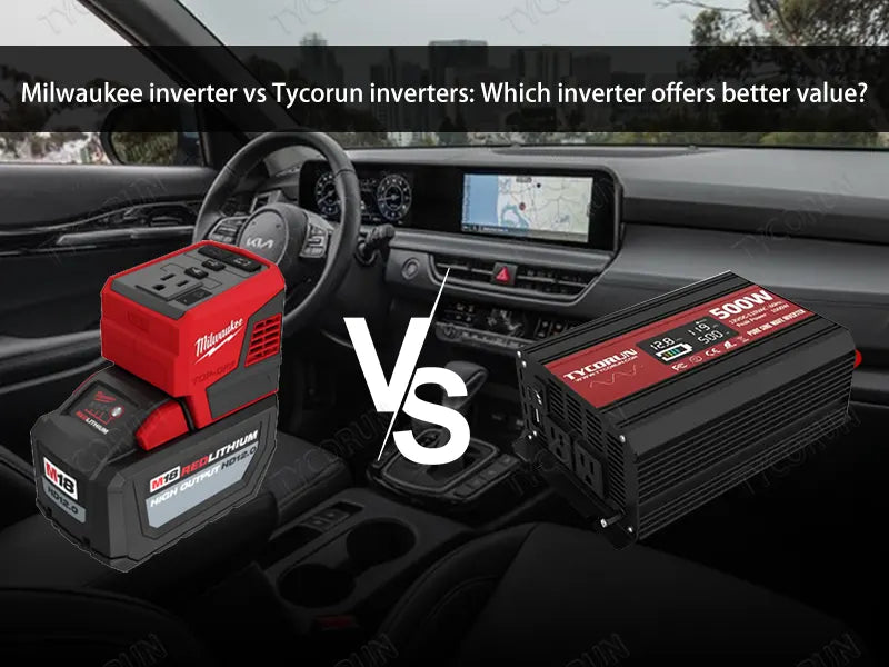 Milwaukee inverter vs Tycorun inverter: Which inverter offers better value?