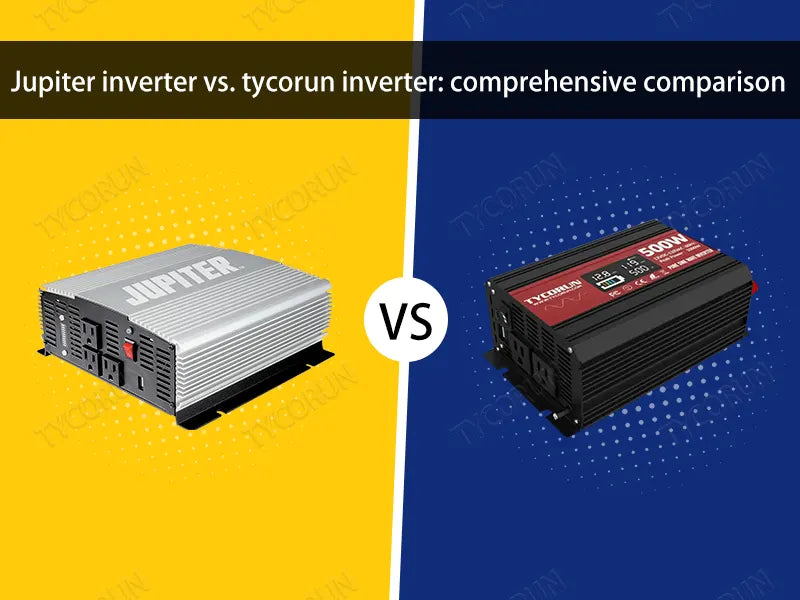 Jupiter inverter vs. Tycorun inverter comprehensive comparison