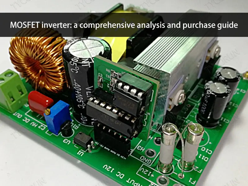 MOSFET inverter: a comprehensive analysis and purchase guide – TYCORUN