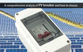 A comprehensive analysis of PV breaker and how to choose