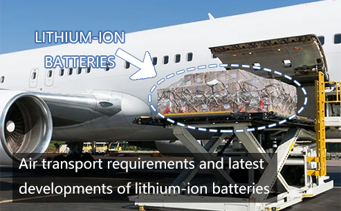 Air transport requirements and latest developments of lithium batteries on planes