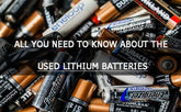 All you need to know about the used lithium batteries