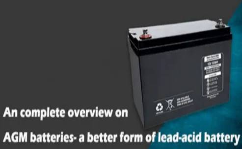 An complete overview on AGM batteries- a better form of lead-acid battery