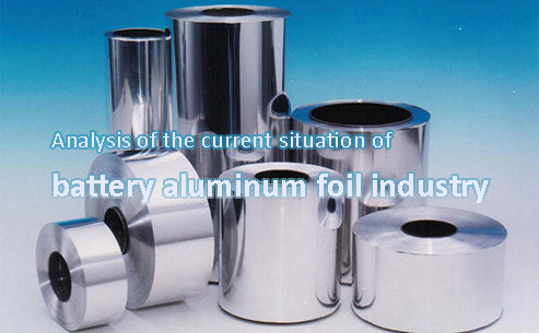 Analysis of the current situation of battery aluminum foil industry