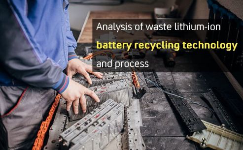 Analysis of waste lithium-ion battery recycling technology and process