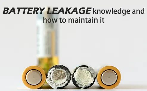 Battery leakage knowledge and how to maintain it