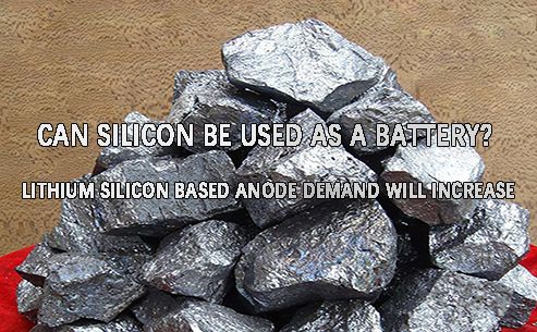 Can silicon be used as a battery Lithium silicon based anode demand will increase