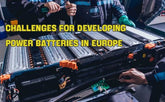Challenges for developing power batteries in Europe
