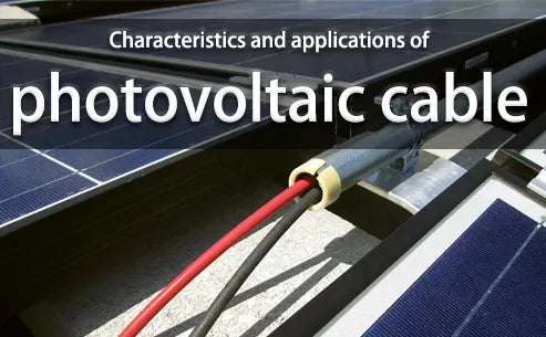 Characteristics and applications of photovoltaic cable