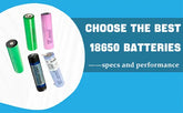 Choose the best 18650 batteries - specs and performance