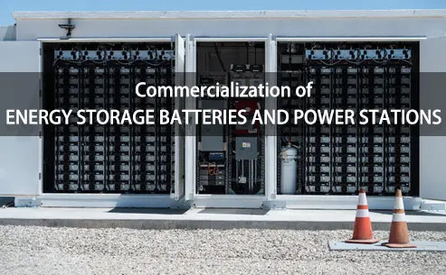 Commercialization of energy storage batteries and power stations
