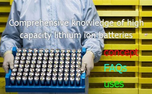 Comprehensive knowledge of high capacity lithium ion batteries- concept, FAQs and uses