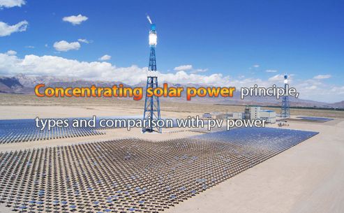 Concentrating solar power principle, types and comparison with pv power