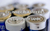 Cylindrical batteries A complete guide