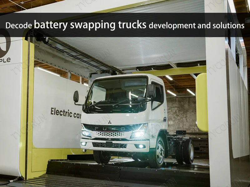 Decode battery swapping trucks development and solutions