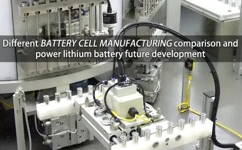 Different battery cell manufacturing comparison and power lithium battery development