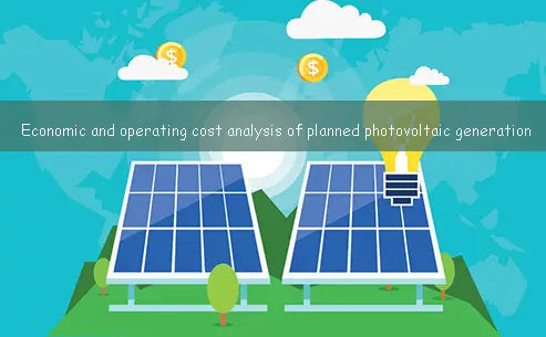 Economic and operating cost analysis of planned photovoltaic generation