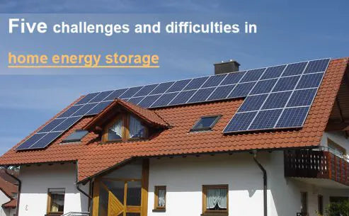 Five challenges and difficulties of home energy storage