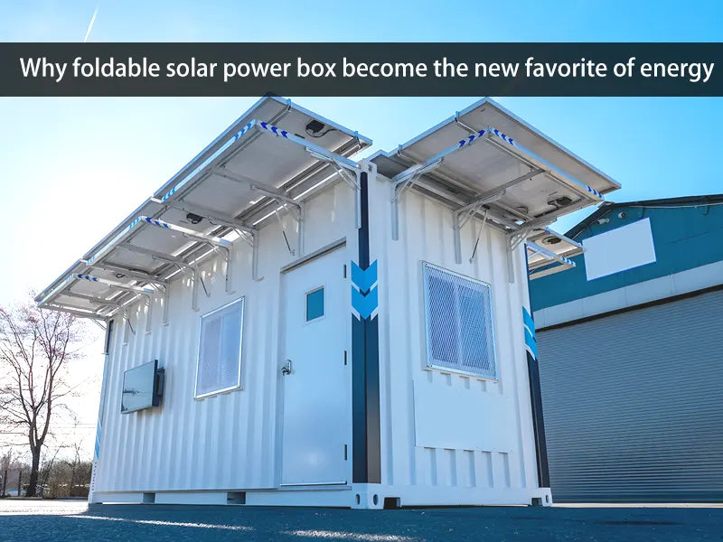 Why foldable solar power box become the new favorite of energy