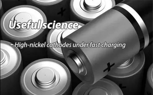 Useful science - high nickel cathodes under fast charging