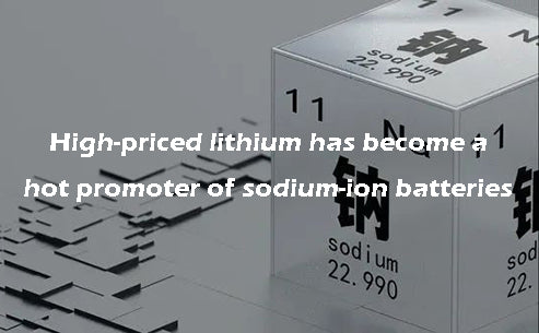 High-priced lithium has become a hot promoter of sodium-ion batteries
