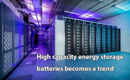 High capacity energy storage batteries become a trend