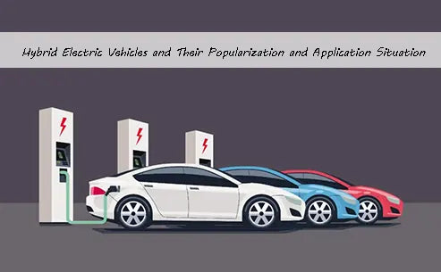 Hybrid Electric Vehicles and Their Popularization and Application Situation