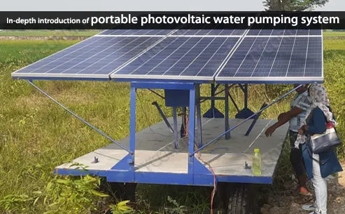 In-depth introduction of portable photovoltaic water pumping system