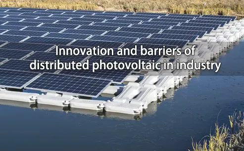 Innovation and barriers of distributed photovoltaic in industry