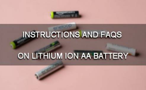 Instructions and FAQs on lithium ion AA battery