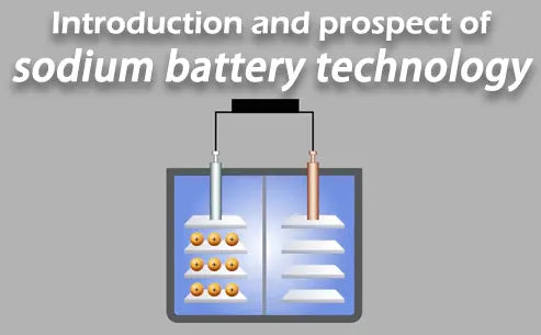 Introduction and prospect of sodium-ion battery technology