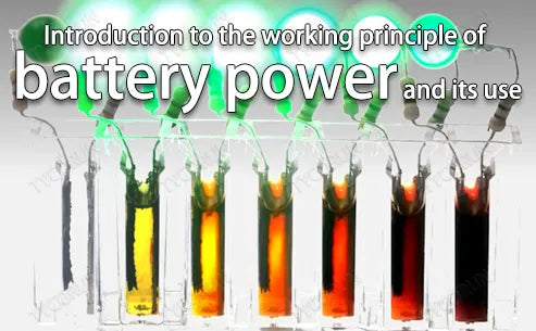 Introduction to the working principle of battery power and its use