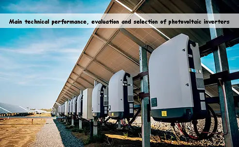 Main technical performance, evaluation and selection of photovoltaic inverters