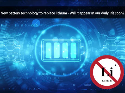 New battery technology to replace lithium - Will it appear in our daily life soon