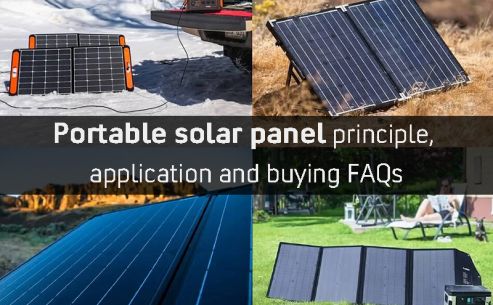 Portable solar panel principle, application and buying FAQs