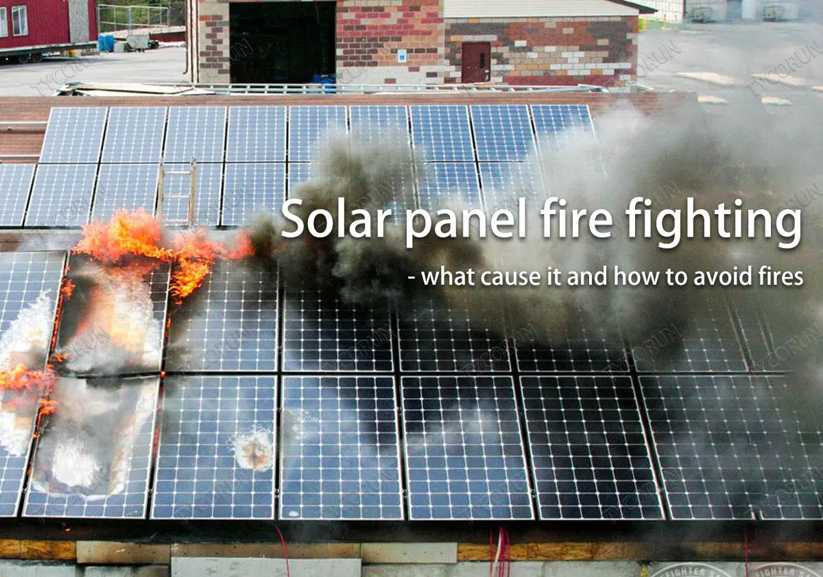 Solar panel fire fighting - what cause it and how to avoid fires – TYCORUN