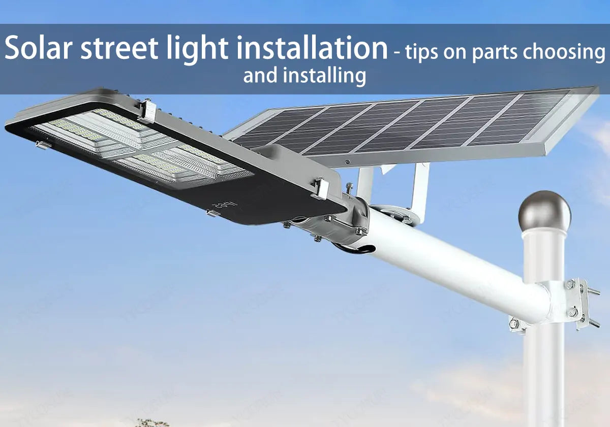 Solar street light installation - tips on parts choosing and installing ...