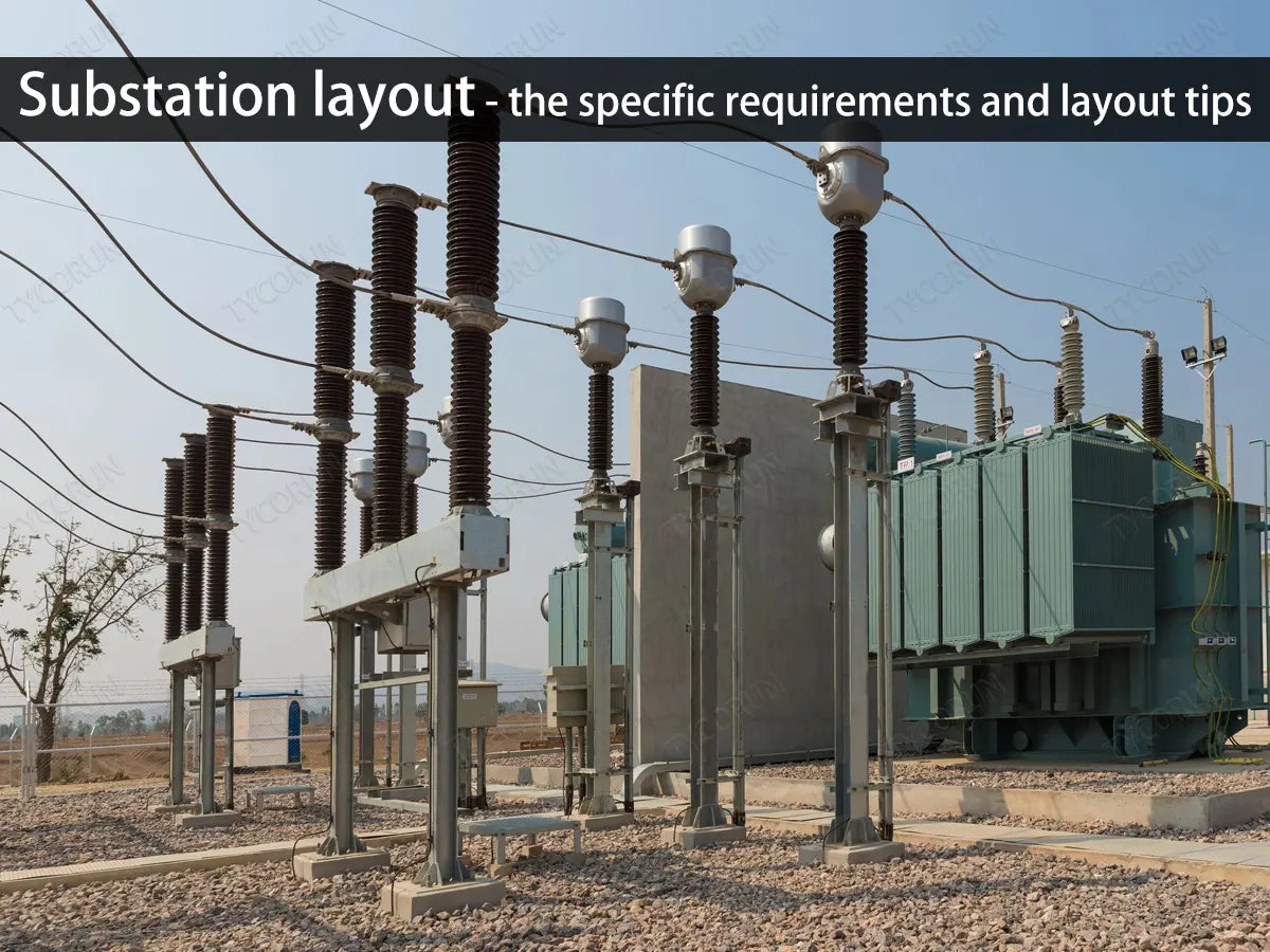 Substation layout - the specific requirements and layout tips