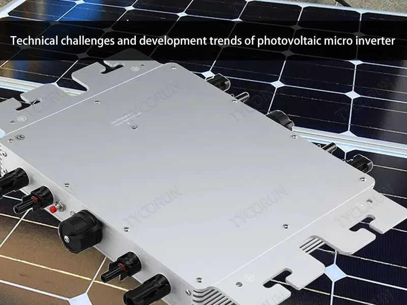Technical challenges and development trends of photovoltaic micro inverter