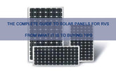 The complete guide to solar panels for RVs - From what it is to buying tips
