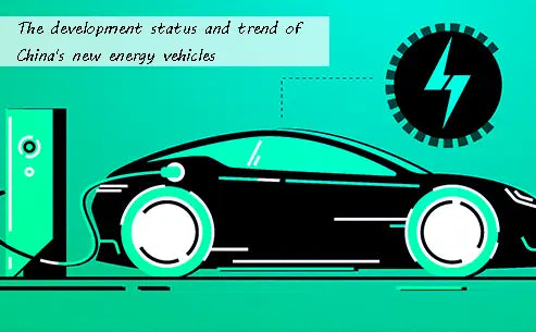 The development status and trend of China's new energy vehicles