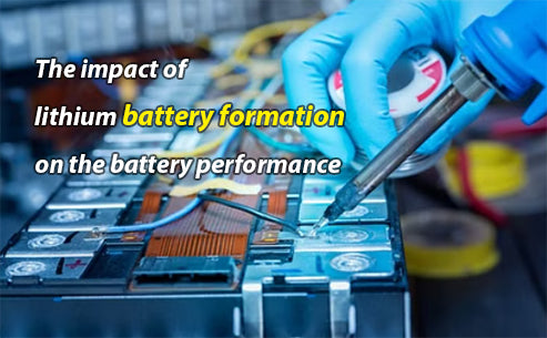 The impact of lithium battery formation on the battery performance