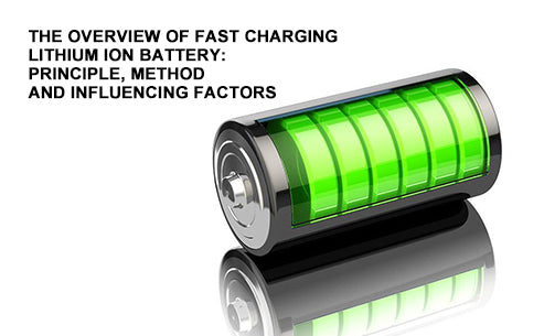 The overview of fast charging lithium ion battery：principle, method and influencing factors